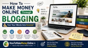 How To Make Money Online Through Blogging